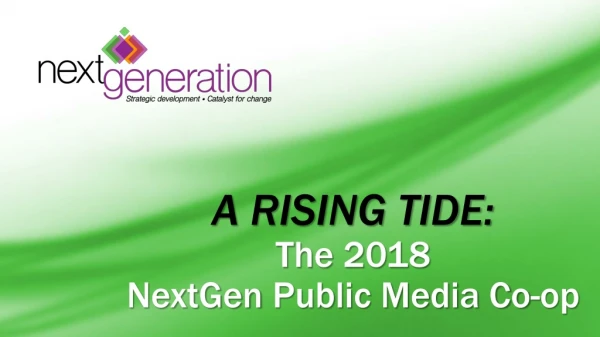 A RISING TIDE: The 2018 NextGen Public Media Co-op