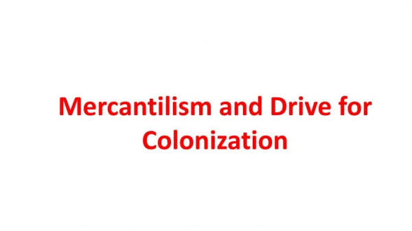 Mercantilism and Drive for Colonization