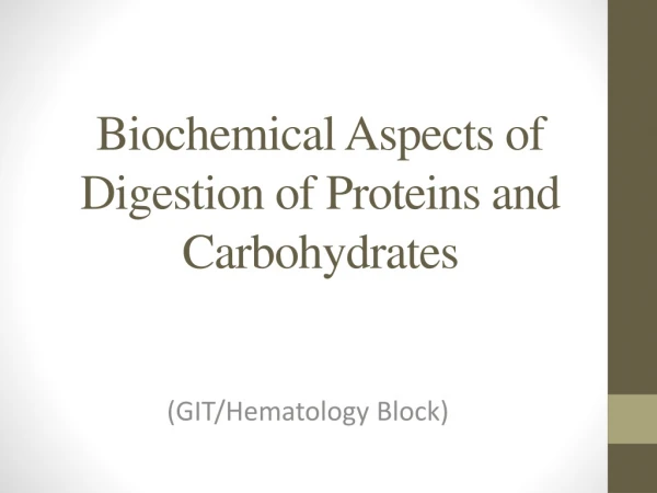 Biochemical Aspects of Digestion of Proteins and Carbohydrates