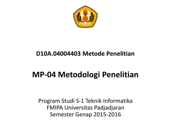 D10A.04004403 Metode Penelitian MP-04 Metodologi Penelitian