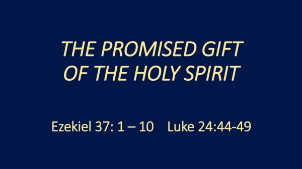 THE PROMISED GIFT OF THE HOLY SPIRIT