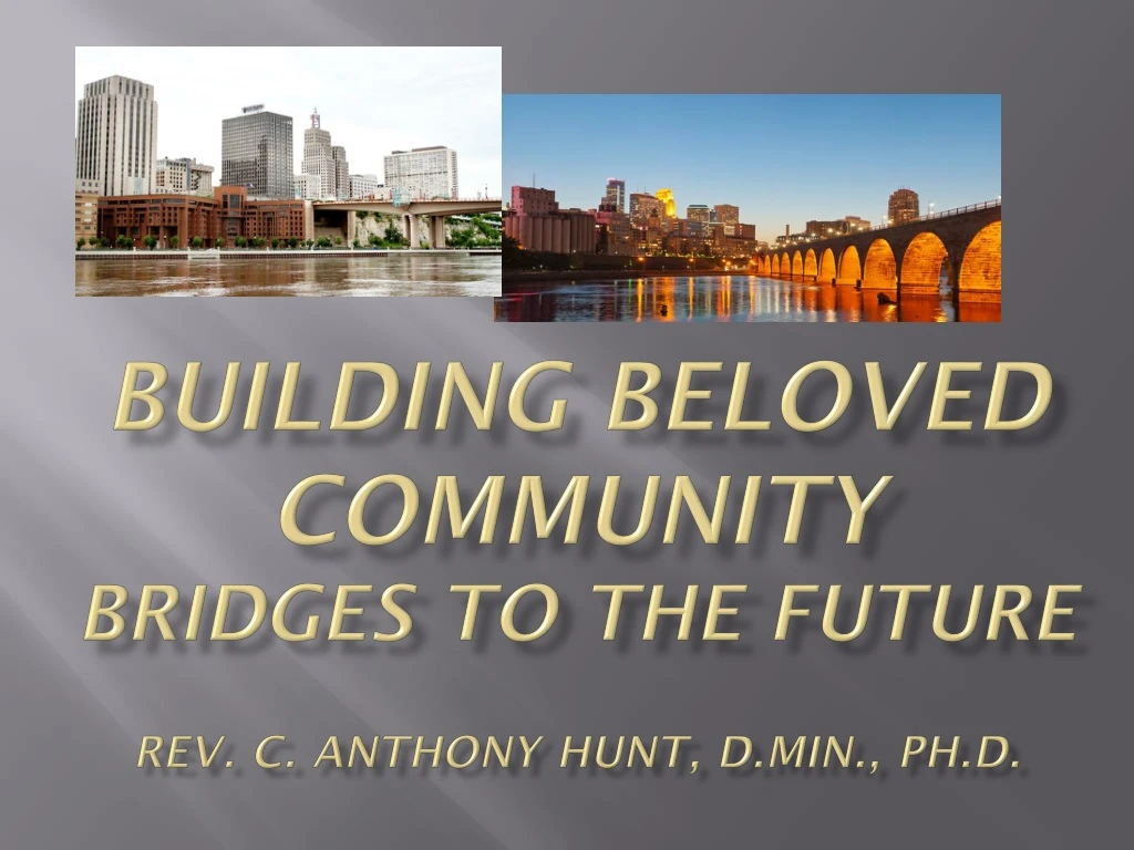 building beloved community bridges to the future rev c anthony hunt d min ph d