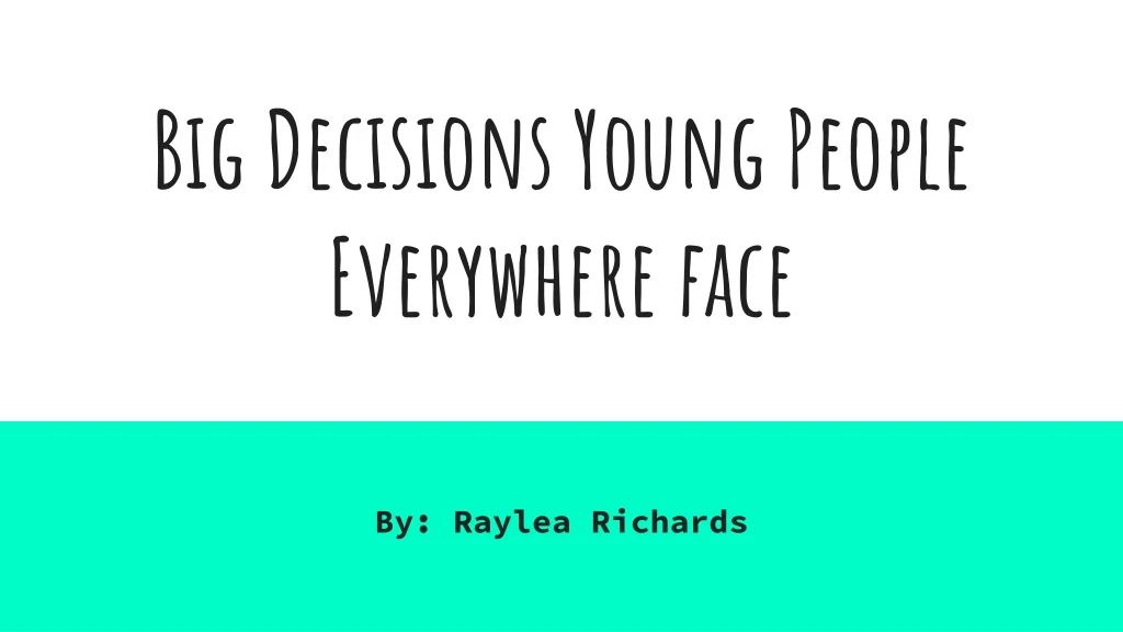 big decisions young people everywhere face