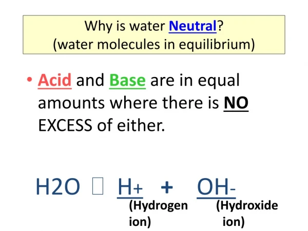 Why is water Neutral ? (water molecules in equilibrium)