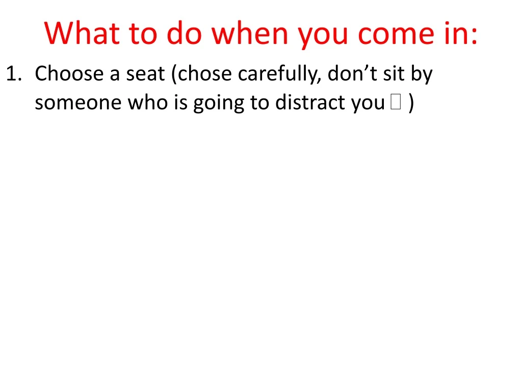 what to do when you come in choose a seat chose