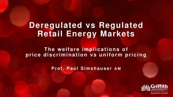 Deregulated vs Regulated Retail Energy Markets The welfare implications of