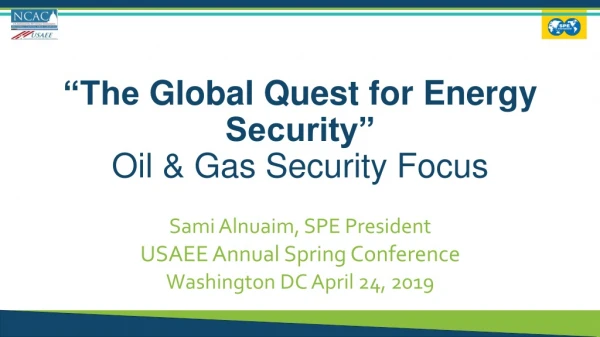 “The Global Quest for Energy Security” Oil &amp; Gas Security Focus