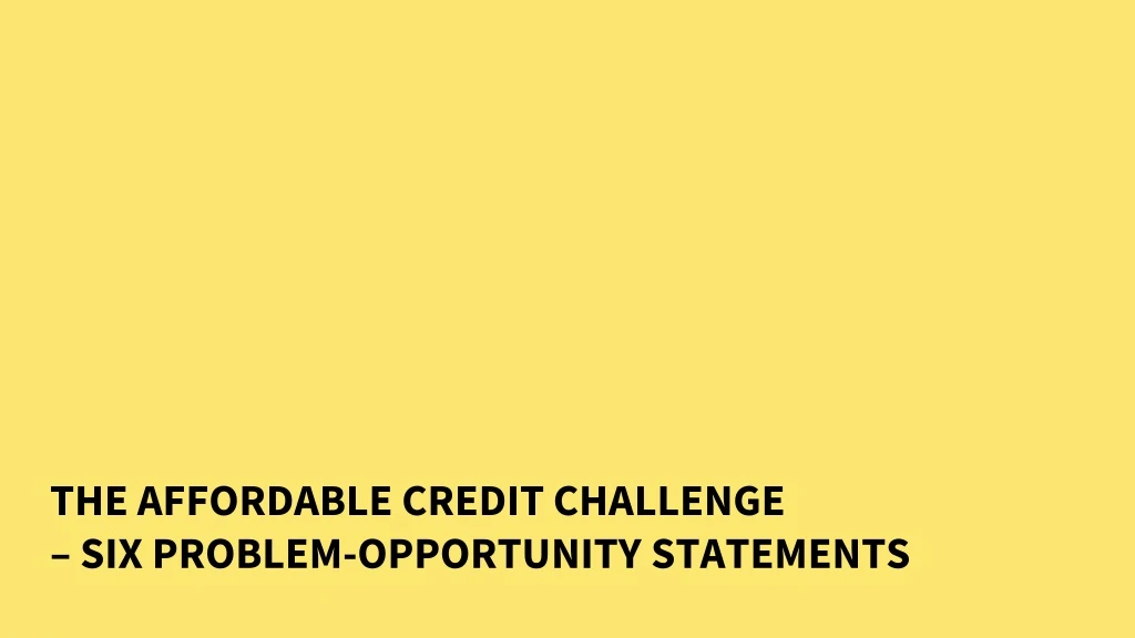 the affordable credit challenge six problem opportunity statements