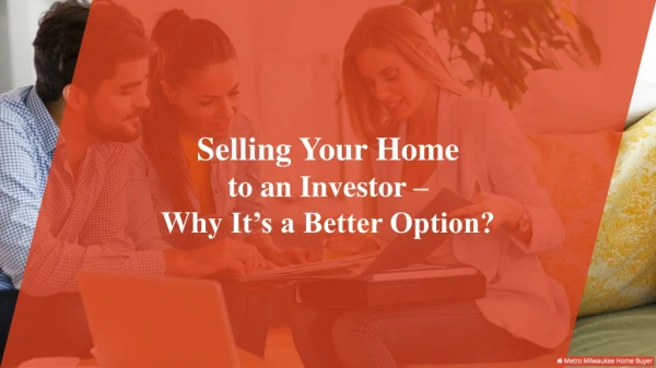 Selling Your Home to an Investor – Why It’s a Better Option?