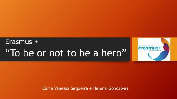 “To be or not to be a hero ”