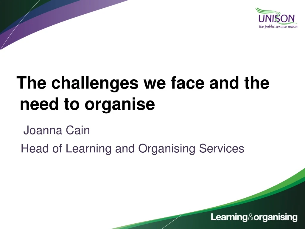 the challenges we face and the need to organise