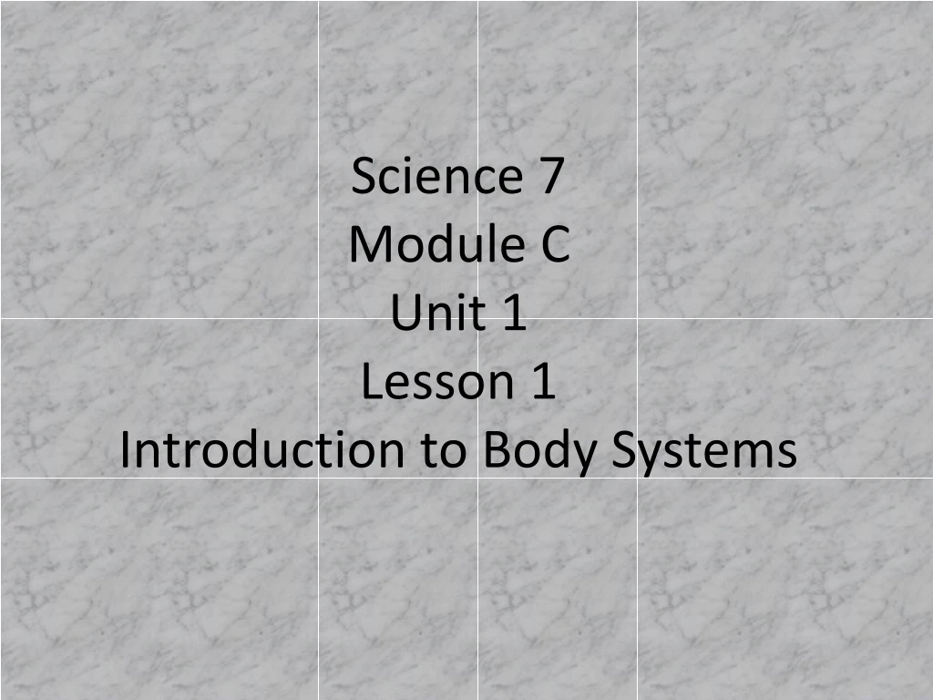 science 7 module c unit 1 lesson 1 introduction to body systems