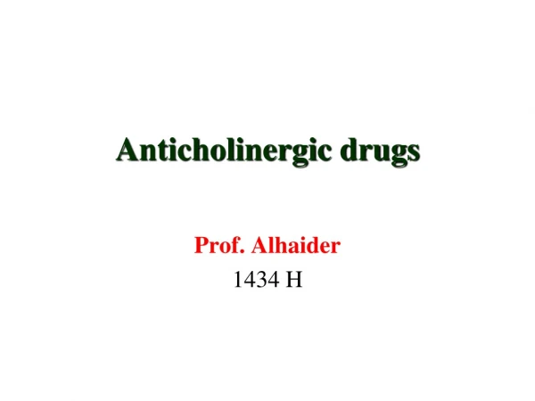 Anticholinergic drugs