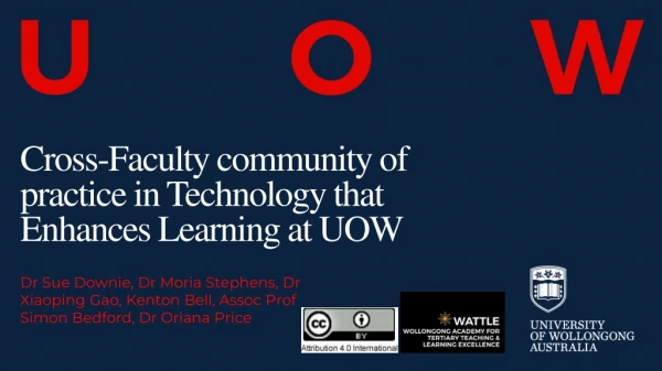 Cross-Faculty community of practice in Technology that Enhances Learning at UOW