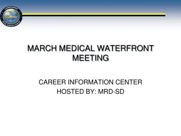 MARCH MEDICAL WATERFRONT MEETING