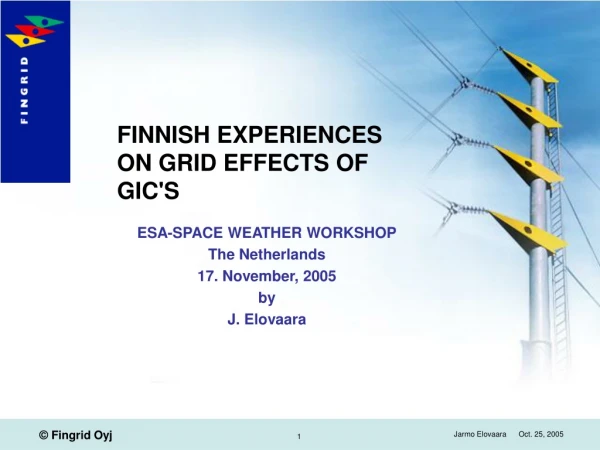 FINNISH EXPERIENCES ON GRID EFFECTS OF GIC'S