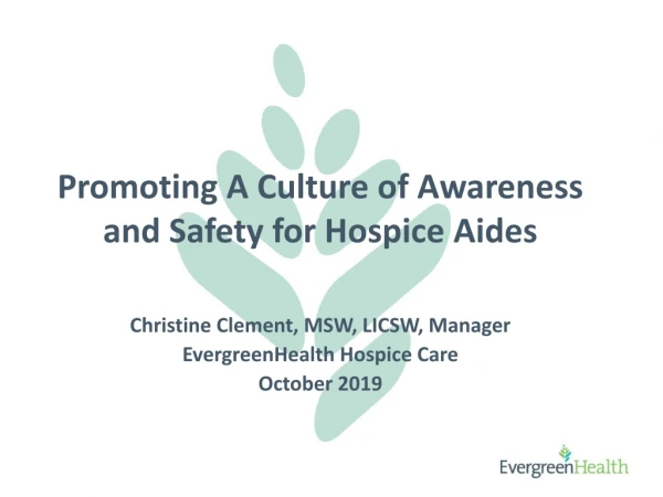 Promoting A Culture of Awareness and Safety for Hospice Aides