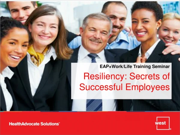 EAP+Work/Life Training Seminar Resiliency: Secrets of Successful Employees