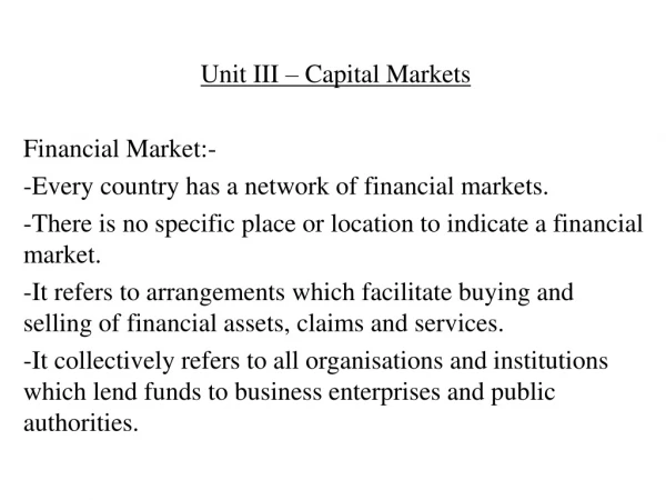 Unit III – Capital Markets Financial Market:- -Every country has a network of financial markets.