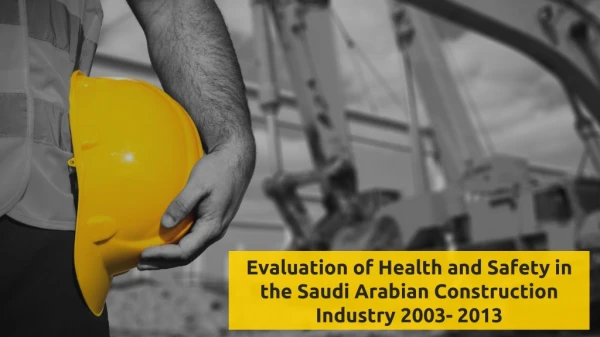 Evaluation of Health and Safety in the Saudi Arabian Construction Industry 2003- 2013