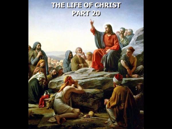 THE LIFE OF CHRIST PART 20