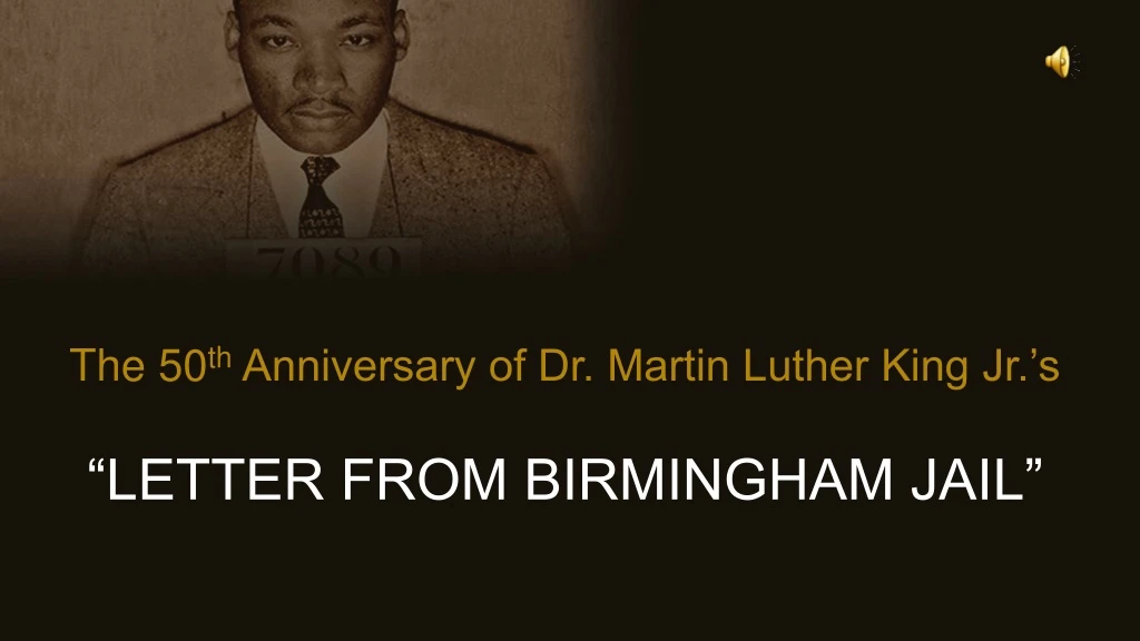 the 50 th anniversary of dr martin luther king jr s letter from birmingham jail