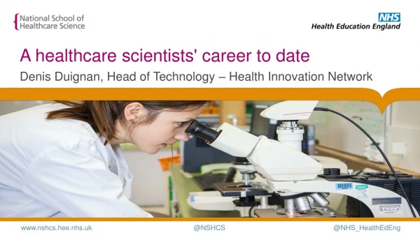 A healthcare scientists' career to date