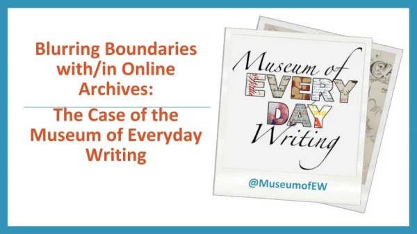 Blurring Boundaries with/in Online Archives: The Case of the Museum of Everyday Writing