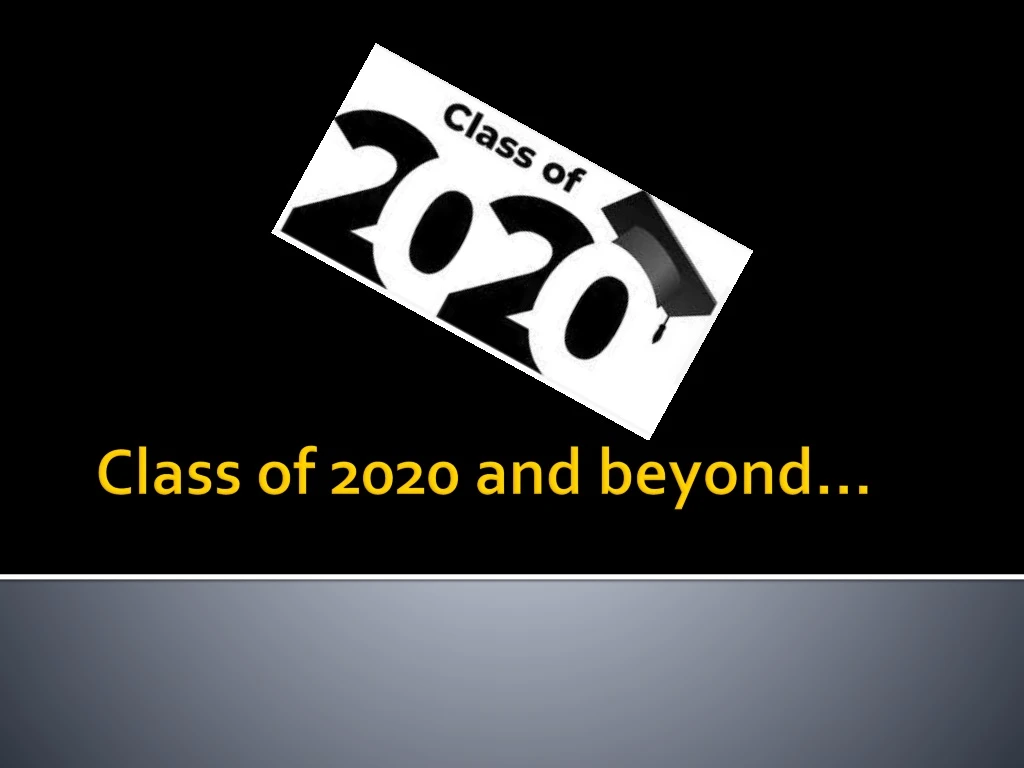 class of 2020 and beyond