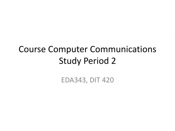 Course Computer Communications Study Period 2