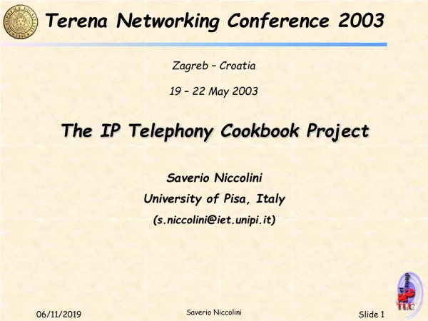 The IP Telephony Cookbook Project Saverio Niccolini University of Pisa, Italy