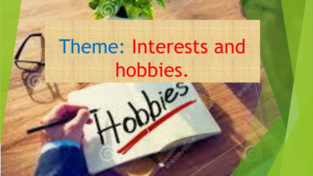 theme interests and hobbies
