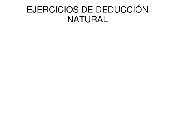 EJERCICIOS DE DEDUCCIÓN NATURAL