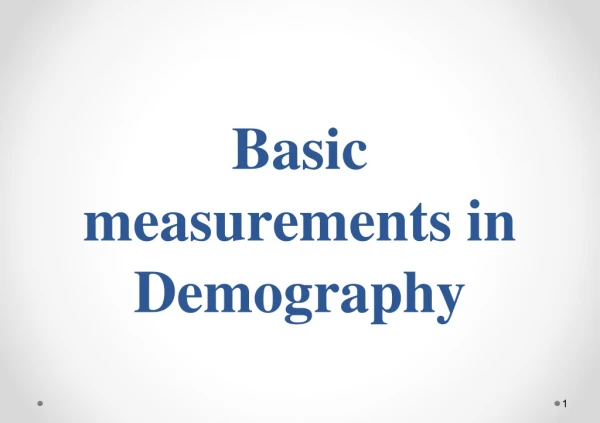Basic measurements in Demography