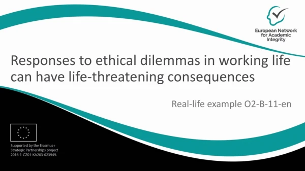 Responses to ethical dilemmas in working life can have life-threatening consequences
