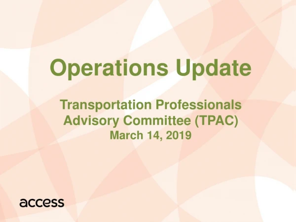 Operations Update Transportation Professionals Advisory Committee (TPAC) March 14, 2019