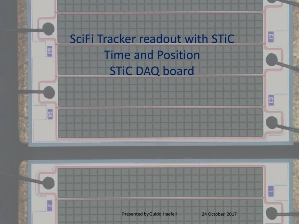 SciFi Tracker readout with STiC Time and Position STiC DAQ board