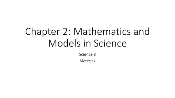 Chapter 2: Mathematics and Models in Science