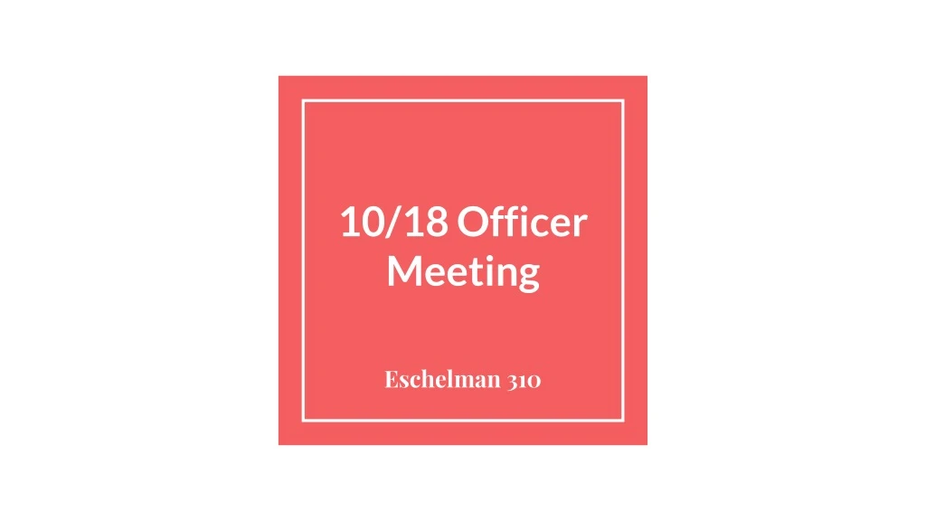 10 18 officer meeting