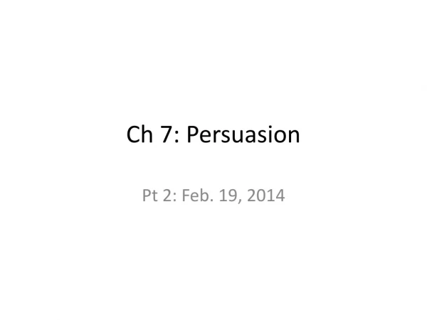 Ch 7: Persuasion