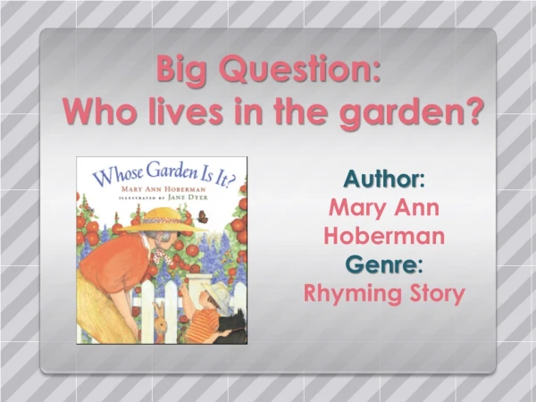 Big Question: Who lives in the garden?