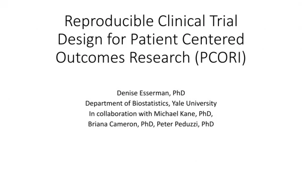 Reproducible Clinical Trial Design for Patient Centered Outcomes Research (PCORI)