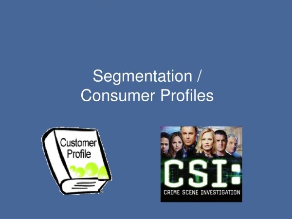 Segmentation / Consumer Profiles