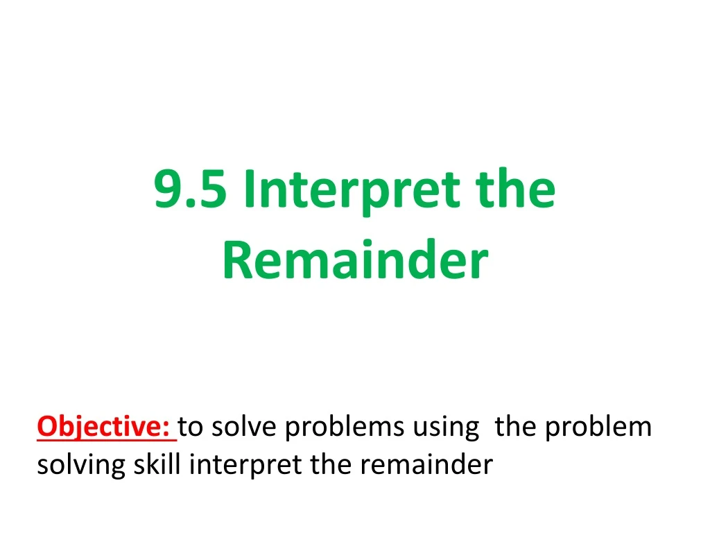 9 5 interpret the remainder