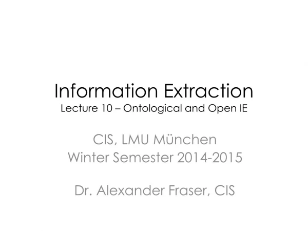 Information Extraction Lecture 10 – Ontological and Open IE