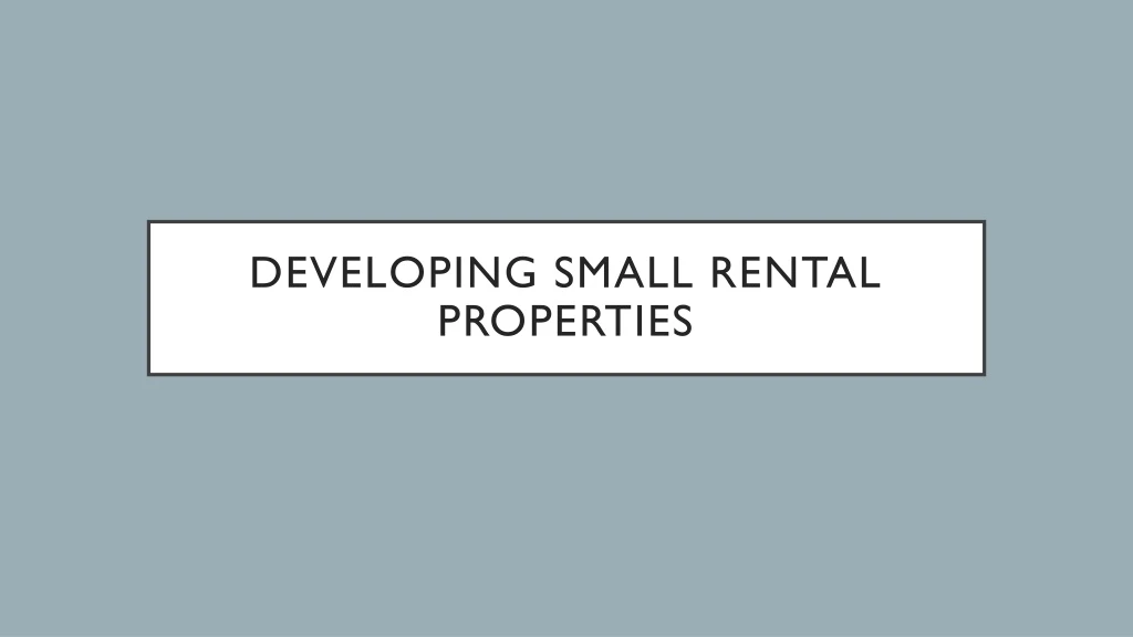 developing small rental properties