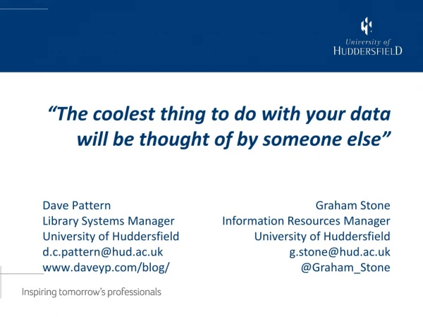 “The coolest thing to do with your data will be thought of by someone else”