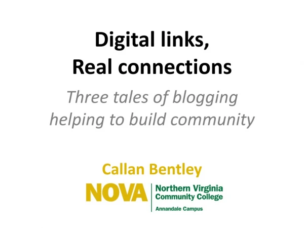 Digital links, Real connections Three tales of blogging helping to build community