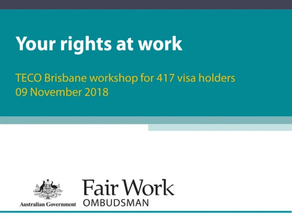 Your rights at work TECO Brisbane workshop for 417 visa holders 09 November 2018
