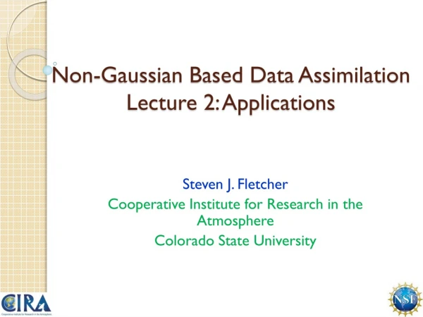 Non-Gaussian Based Data Assimilation Lecture 2: Applications